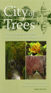 City of Trees: The Complete Field Guide to the Trees of Washington, D.C. (Third Edition)